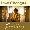 Love Changes Everything