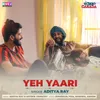 About Yeh Yaari (RVCJ Originals) Song