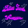 Billion Times Awesome