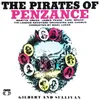 The Pirates Of Penzance - Act 2: With Cat-Like Tread