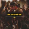 About We Have Hope (feat. Joe L Barnes, Jonathan Traylor & Lizzie Morgan) Song