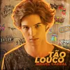 About Tão Louco Song