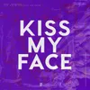 About Kiss My Face Song