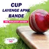 Cup Layenge Apne Bande