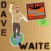 Dave Waite!