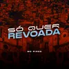 About Só Quer Revoada Song