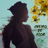 About Cheiro de Flor Song