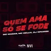 About Quem Ama Só Se Fode Song