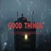 About Good Things Song