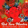 About Red Tara Mantra - Om Tare Tam Soha - 108 Times Song