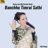 Banchhu Timrai Sathi