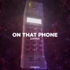 About On That Phone Song