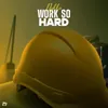 About Work so Hard Song