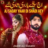 Aj Saday Yaar Di Shadi Aey