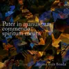 About Pater in manus tuas commendo spiritum meum Song