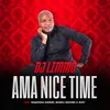 About Ama Nice Time (feat. Maqhinga Hadebe, Mondli Ngcobo & Dust) Song