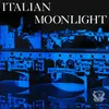 Italian Moonlight: Ciribiribin / Valzer dell' Organino / Una Chitarra nella Notte / Mattinata Fiorentina / Spazzacamino / Torna al Paesello / Signorinella / Canta se la vuoi cantar