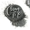 About Cling to Me Song