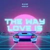 About The Way Love Is Song
