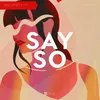 About Say So Song