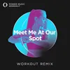 Meet Me at Our Spot Extended Workout Remix 128 BPM