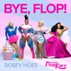 Bye, Flop! (Dosey Hoes)
