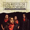 About Los Restos de Don Porfirio Song