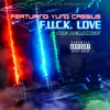 F.U.C.K. Love (Bralo Remix)