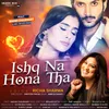 About Ishq Na Hona Tha Song