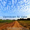 About Vanravan Ni Vate Song