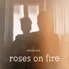 About Roses on Fire Song