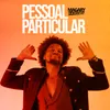 About Pessoal Particular Song