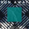 About Run Away Acoustic Song