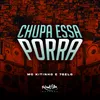 About Chupa Essa Porra Song