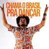 About Chama o Brasil Pra Dançar Song