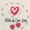 About Paths of Our Love Song