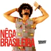 About Nêga Brasileira Song