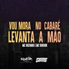 About Vou Mora No Cabaré Levanta a Mão Song