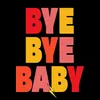 Bye Bye Baby