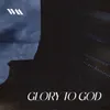 About Glory to God Song