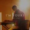 I'm Yours