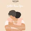 About Better Than You Song