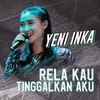 About Yeni Inka - Rela kau Tinggalkan Aku Live Version Song