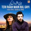 About Teri Raah Main Rul Gayi Song