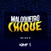 About Maloqueiro Chique Song