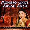 Adiyoun Muhinjo Ghot Anganr Aayo