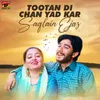 About Tootan Di Chan Yad Kar Song