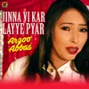 About Jinna Vi Kar Layye Pyar Song