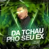 About Da Tchau Pro Seu Ex Song