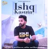 About Ishq Kasuta Song